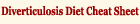 Get The Diverticulosis and IBS Diet Cheat Sheet
